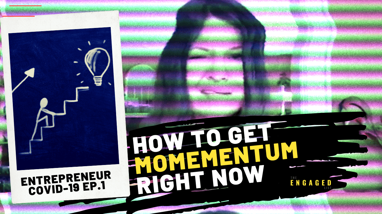 How To Keep (or get) Momentum as an Entrepreneur During COVID-19